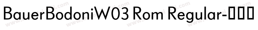 BauerBodoniW03 Rom Regular字体转换 BauerBodoniW03 Rom Regular字体转换